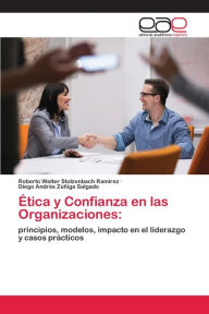 Ética y Confianza en las Organizaciones Roberto Walter Stolzenbach Ramírez Author