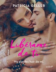 Libérame de ti Patricia Geller Author
