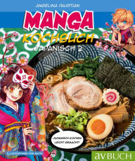 Manga Kochbuch Japanisch 2: Japanisch kochen leicht gemacht Angelina Paustian Author