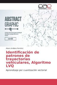 Identificación de patrones de trayectorias vehiculares, Algoritmo LVQ Alvaro Arellano Ramírez Author
