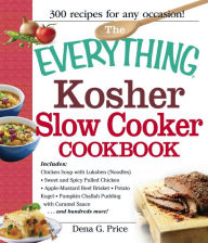 The Everything Kosher Slow Cooker Cookbook: Includes Chicken Soup with Lukshen Noodles, Apple-Mustard Beef Brisket, Sweet and Spicy Pulled Chicken, Po