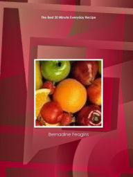 The Best 30 Minute Everyday Recipe Bernadine Feagins Author
