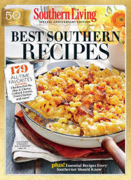 SOUTHERN LIVING Best Southern Recipes: 179 All-Time Favorites Southern Living Author