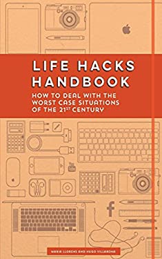 Life Hacks Handbook : How to Deal with the Worst Case Situations of the 21st Century by Hugo, Llorens, Maria Villabona