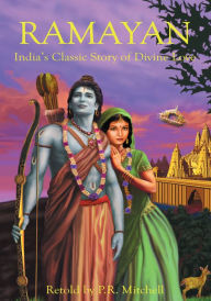 Ramayan: India's Classic Story of Divine Love P. R. Mitchell Author