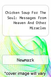 Chicken Soup For The Soul: Messages From Heaven And Other Miracles
