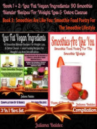 Best Low Fat Vegan Ingredients: 90 Smoothie Blender Recipes For Weight Loss & Detox Cleanse: Weight Loss & Detox Cleanse Smoothie Blender Recipes - 3