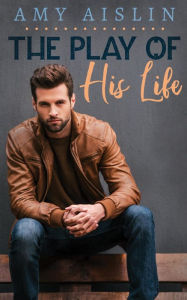 The Play of His Life Amy Aislin Author