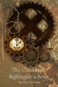 The Clockwork Nightingale's Song Amy Rae Durreson Author