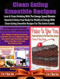 Clean Eating Smoothie Recipes: Lean & Clean Blender Recipes: For Blenders (Nutribullet, Omega, Vitamix) For The Entire Family - Box Set Juliana Baldec
