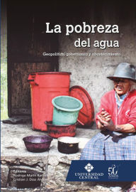 La pobreza del agua: Geopolítica, gobernanza y abastecimiento Rodrigo Marín Ramírez Author