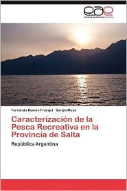 Caracterizacion de La Pesca Recreativa En La Provincia de Salta Fernando Ram Franqui Author