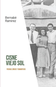 Cisne viejo sol Bernabé RamÃrez Author