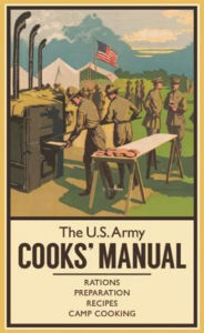 The U.S. Army Cooks' Manual: Rations, Preparation, Recipes, Camp Cooking R. Sheppard Editor
