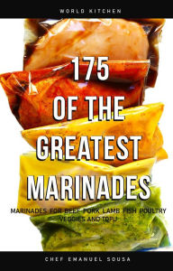 175 of the Greatest Marinades Emanuel Sousa Author