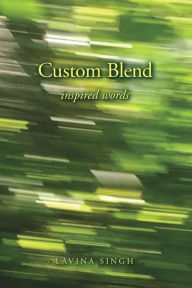 Custom Blend: Inspired Words Lavina Singh Author