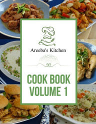 Areeba's Kitchen - Cook Book - Volume-1 Areeba Azam Author