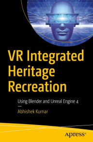 VR Integrated Heritage Recreation: Using Blender and Unreal Engine 4 Abhishek Kumar Author