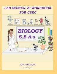 Lab Manual & Workbook for CSEC Biology SBAs Amy Heeraman Author