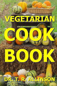 Vegetarian Cook Book T R Allinson Author