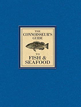 The Connoisseur's Guide to Fish and Seafood by Wendy Sweetser