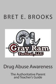 Drug Abuse Awareness: The Authoritative Parent and Teacher's Guide Bret E Brooks Author