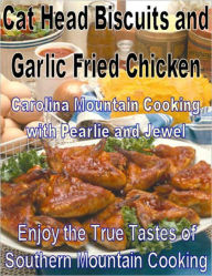 Cat Head Biscuits and Garlic Fried Chicken: Enjoy the True Tastes of Southern Mountain Cooking Pearlie Author