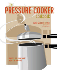 The Pressure Cooker Cookbook Laura Washburn Hutton Author