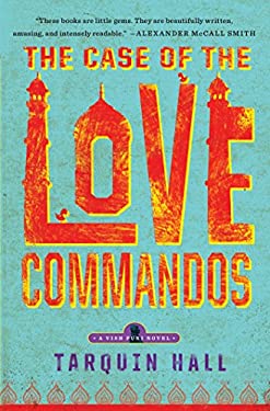 The Case of the Love Commandos : From the Files of Vish Puri, India's Most Private Investigator by Tarquin Hall