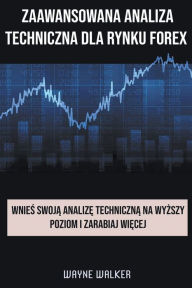 Zaawansowana Analiza Techniczna Dla Rynku Forex Wayne Walker Author