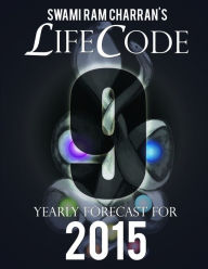 LIFECODE #9 YEARLY FORECAST FOR 2015 - INDRA SWAMI RAM CHARRAN Author