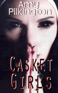 Casket Girls (Cities of the Dead, #1) Amy Pilkington Author