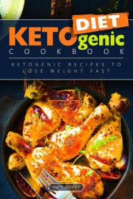 Ketogenic Diet Cookbook: Ketogenic Recipes to Lose Weight Fast Amy Berry Author