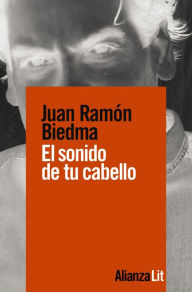 El sonido de tu cabello Juan Ramón Biedma Author