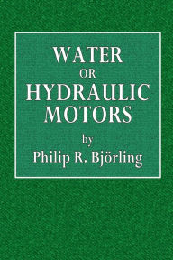 Water or Hydraulic Motors Philip R. Björling Author