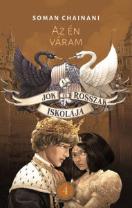 Jók és Rosszak Iskolája 4. - Az én váram Soman Chainani Author