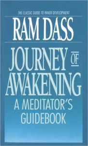 Journey of Awakening: A Meditator's Guidebook Ram Dass Author