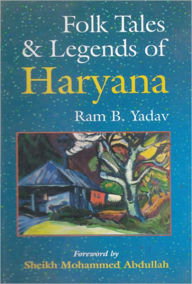 Folk Tales and Legends of Haryana Ram B.Yadav Author