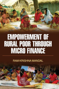 EMPOWERMENT OF RURAL POOR THROUGH MICRO FINANCE RAM KRISHNA MANDAL Author