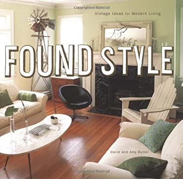 Found Style : Vintage Ideas for Modern Living by David, Butler, Amy Butler