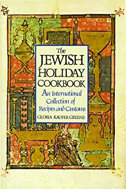 The Jewish Holiday Cookbook : An International Collection of Recipes and Customs by Gloria Kaufer Greene