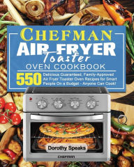 Chefman Air Fryer Toaster Oven Cookbook Dorothy Speaks Author