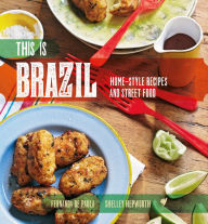 This Is Brazil: Home-Style Recipes and Street Food Fernanda de Paula Author