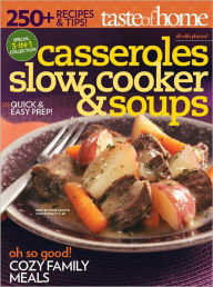 Taste of Home Casseroles, Slow Cooker & Soups Taste of Home Editor