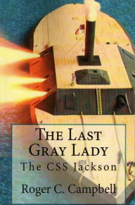 The Last Gray Lady Roger C. Campbell Author