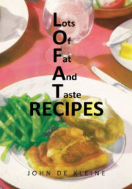 Lots Of Fat And Taste Recipes John De Kleine Author