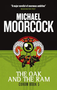 The Oak and the Ram (Corum Series #5) Michael Moorcock Author