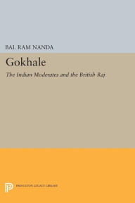 Gokhale: The Indian Moderates and the British Raj Bal Ram Nanda Author