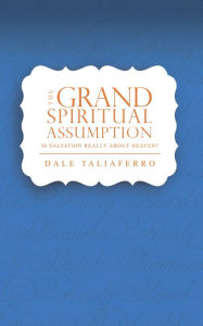 The Grand Spiritual Assumption Dale Taliaferro Author