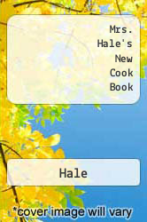 Mrs. Hale's New Cook Book